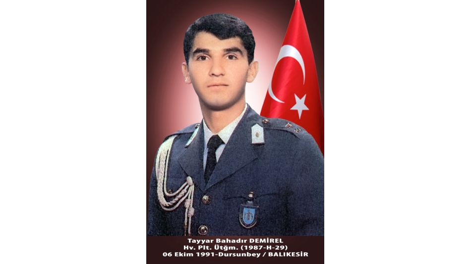 Şehit Hv.Plt.Ütğm.Tayyar Bahadır DEMİREL